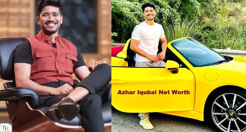 Azhar Iqubal Net Worth