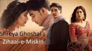 Shreya Ghoshal Zihaal-e-Miskin