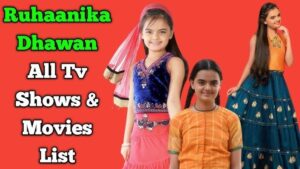 Ruhanika Dhawan Movies and TV Shows