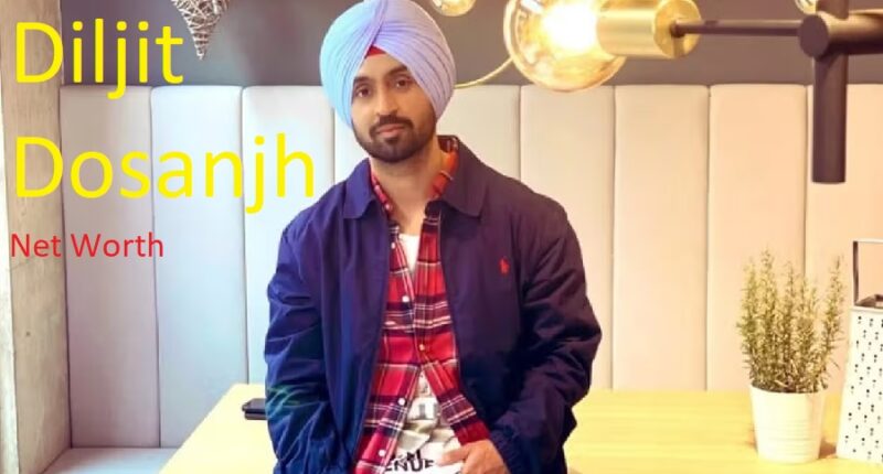 diljit dosanjh net worth