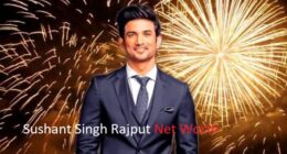 Sushant Singh Rajput Net Worth 