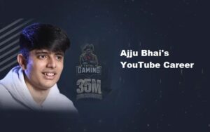 Ajju Bhai's YouTube Career